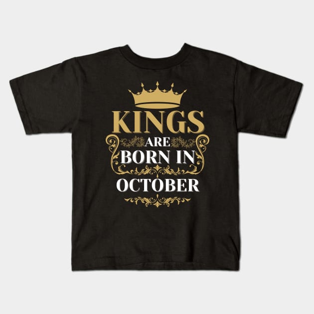 kings are born in october Kids T-Shirt by Toywuzhere